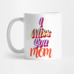 I miss you mom Mug